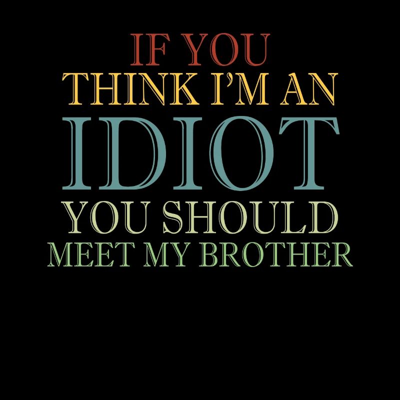 Si vous pensez que je suis un idiot, vous devriez