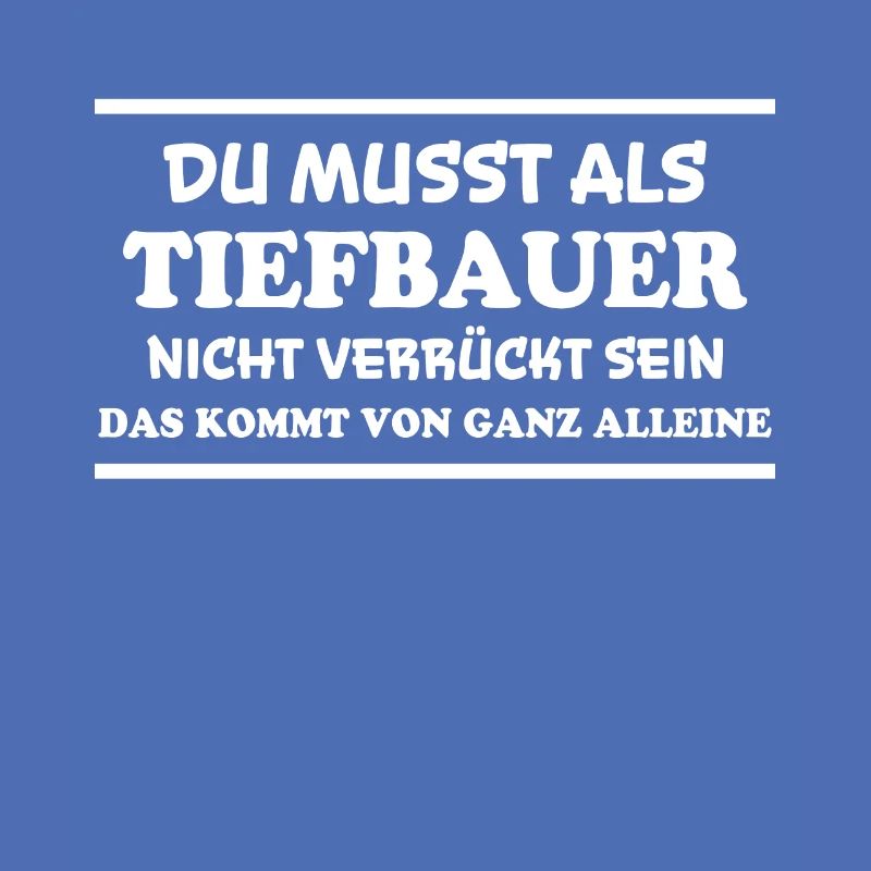 Tiefbauer Spruch Beruf Lustiges Tiefbauer Geschenk