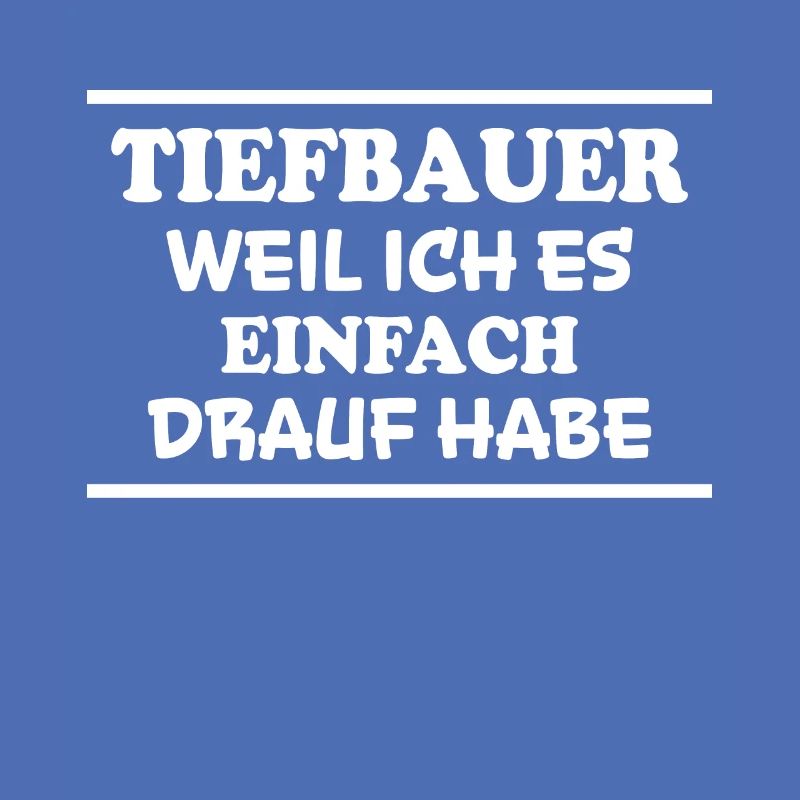 Tiefbauer Spruch Beruf Lustiges Tiefbauer Geschenk