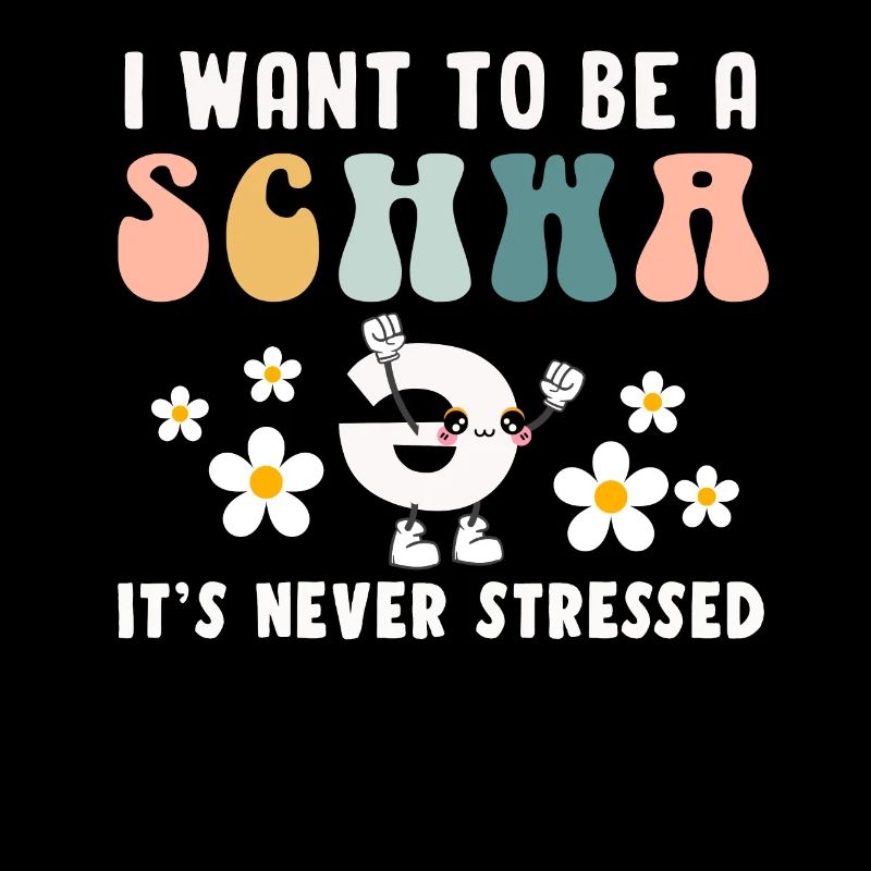 I Want To Be A Schwa Its Never Stressed