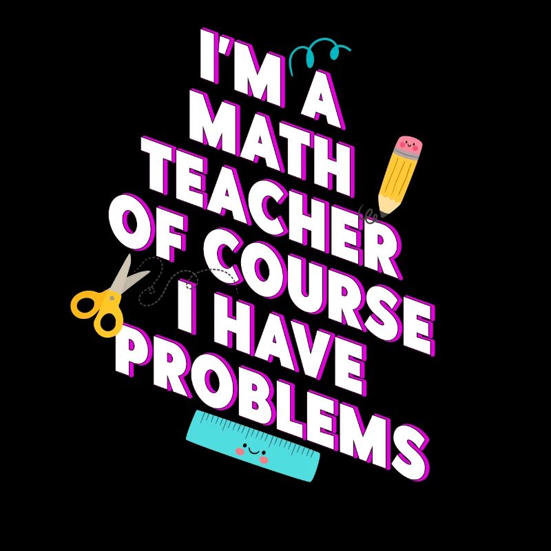 Ich bin ein Mathelehrer Natürlich habe ich