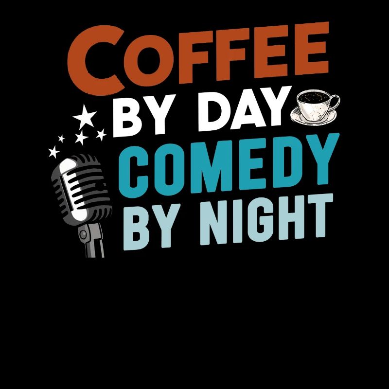Coffee By Day Comedy By Night Comedian