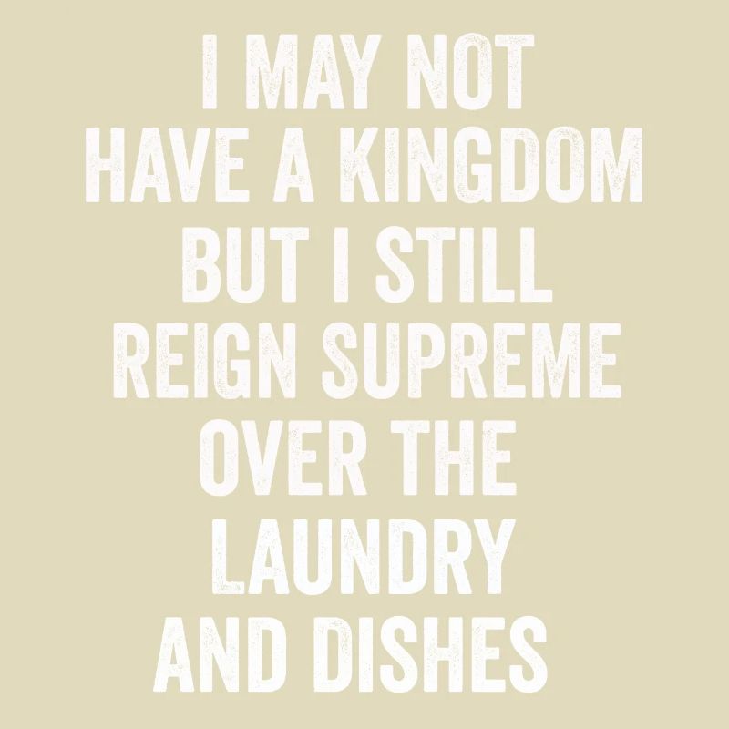 Reign Over Laundry And Dishes Homemaker