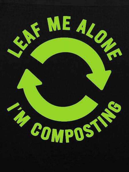 Leaf Me Alone Ich kompostiere