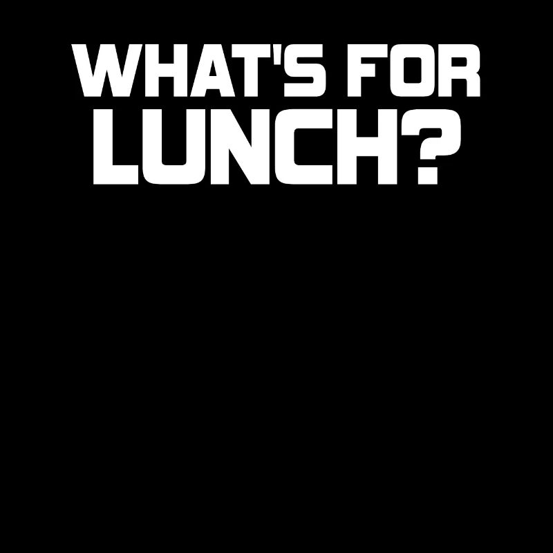 What's For Lunch?