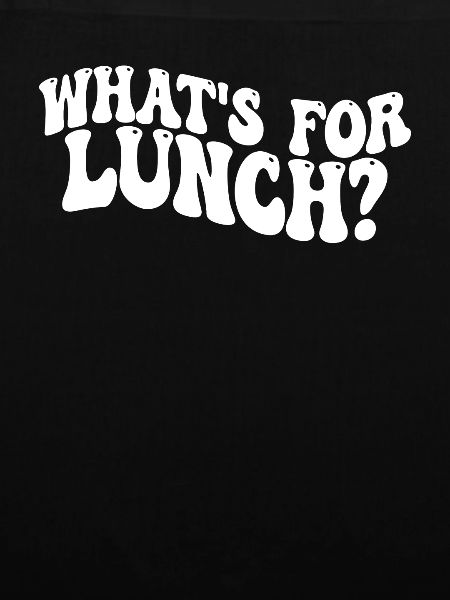 What's For Lunch?