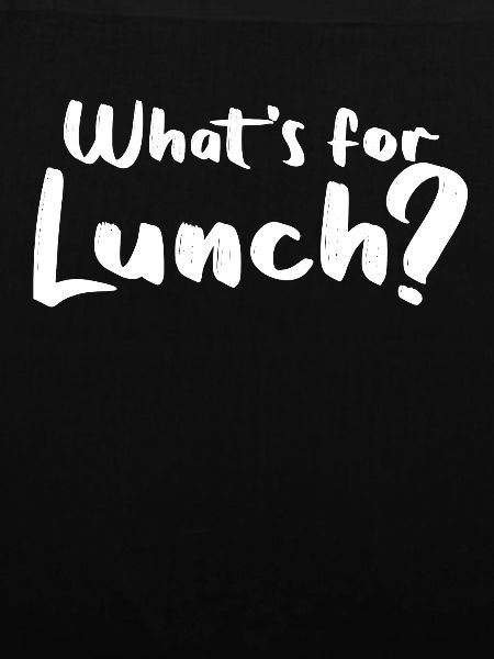 What's For Lunch?