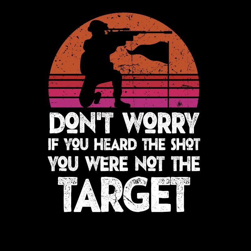 Heard The Shot Never The Target Sniper