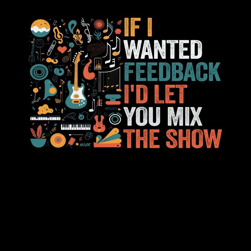 If I Wanted Feedback Sound Engineer