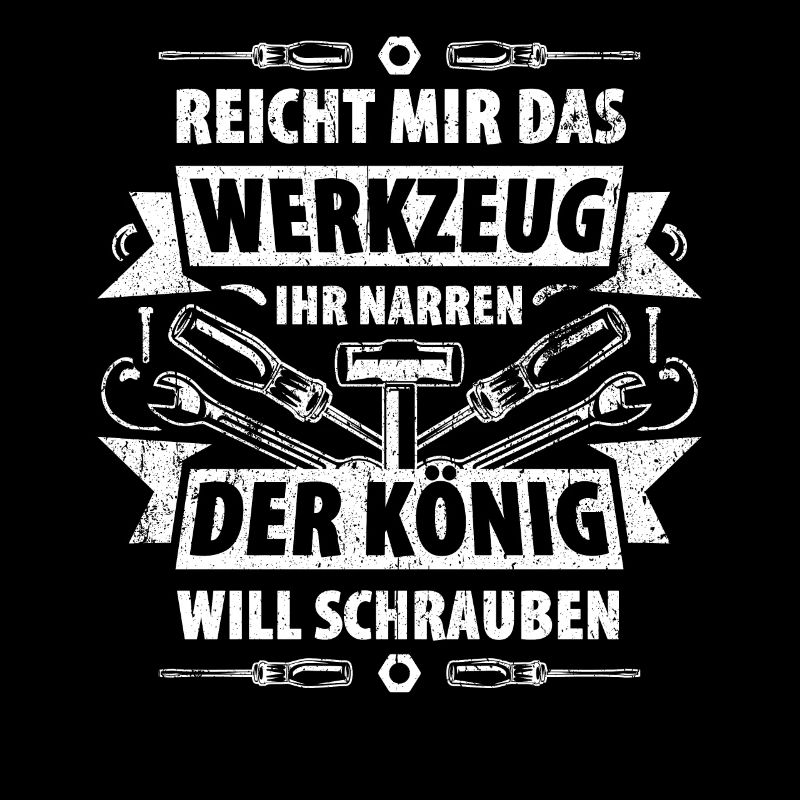Reicht Mir Das Werkzeug Der König Will Schrauben