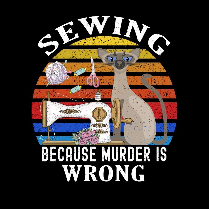 Sewing Because Murder Is Wrong Funny Cat Sewing