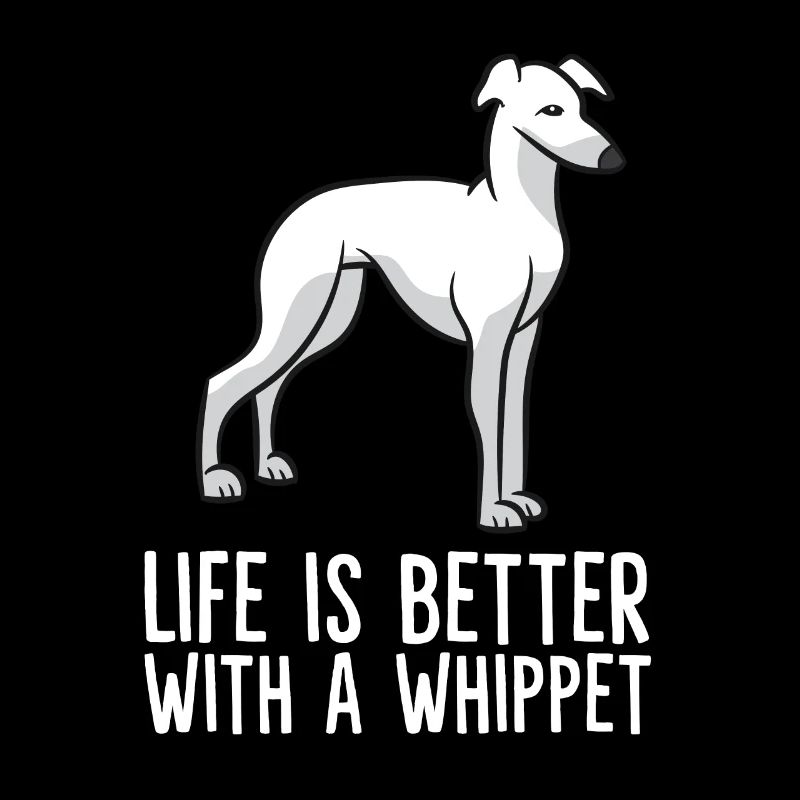 Life Is better With Whippets