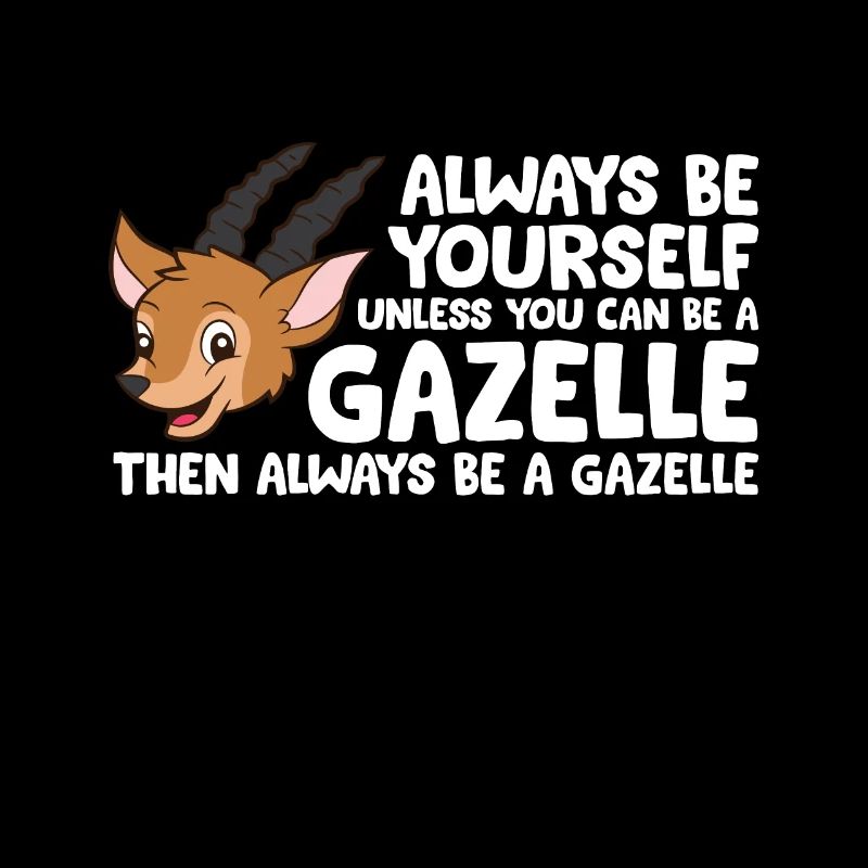 Sei immer du selbst, außer du kannst eine Gazelle