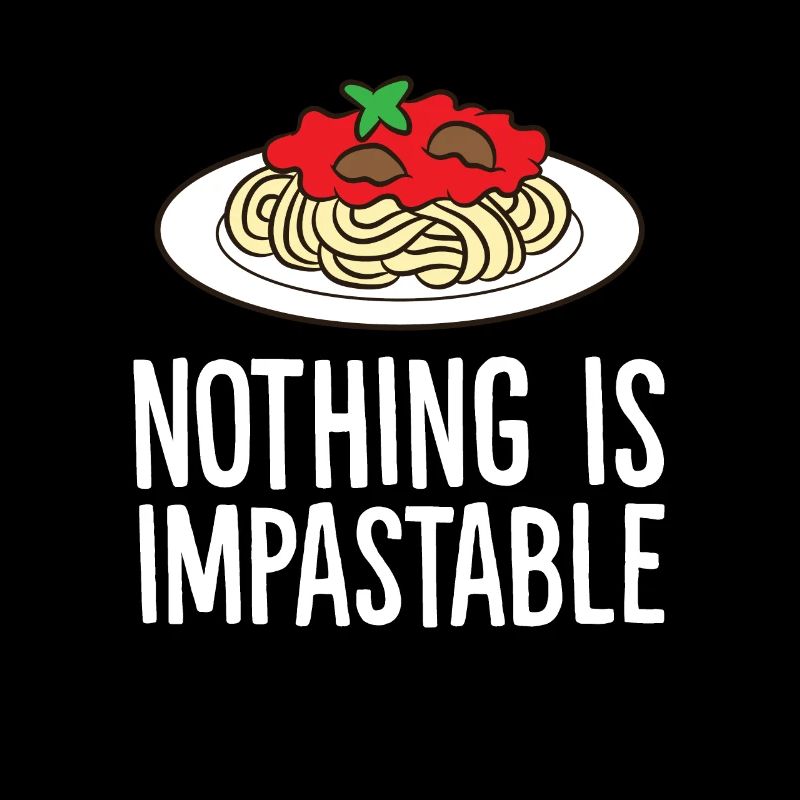 Nothing Is Impastable Spaghetti Pasta