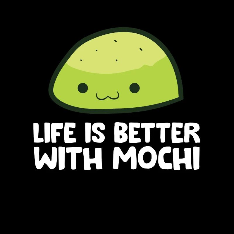 Life Is Better With Mochi