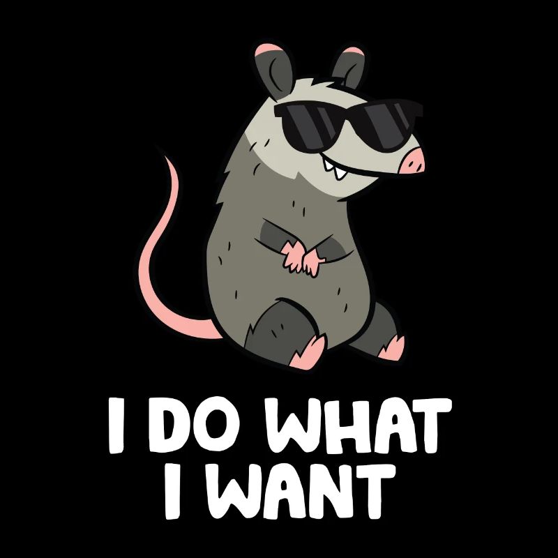 Opossum Ich mache was ich will Niedliches Opossum