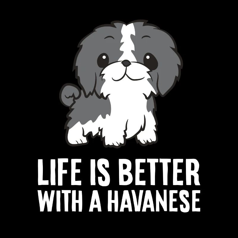 Life Is Better With A Havanese Dog