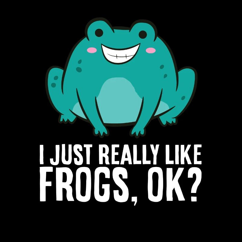 Frog Lover I Just Really Like Frogs