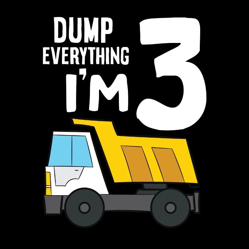 Dump Truck 3rd Birthday Dump Everything I'm 3