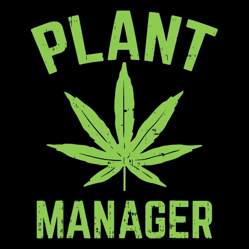 Plant Manager Weed Leaf Cannabis Marijuana Funny 4
