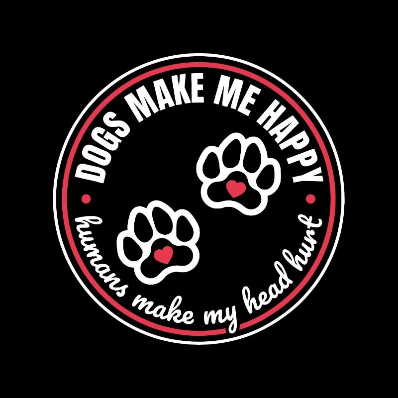 Hunde machen mich glücklich Menschen machen meinen Kopf verletzt Geschenk