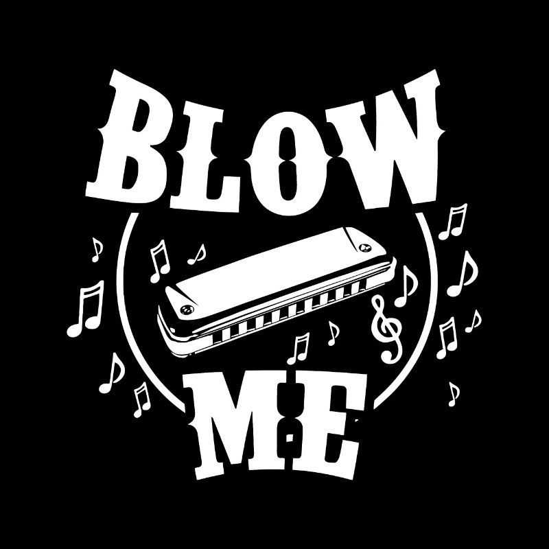 Blow Me Harmonica Player Harmonicist Music Lover