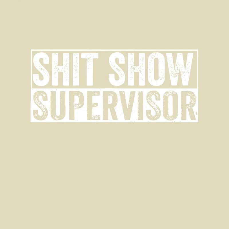 Cool S.h.i.t Show Supervisor Hilarious Vintage For