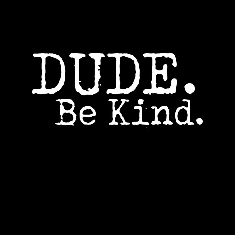 Dude Be Kind Choose Kind Anti-Mobbing-Bewegung