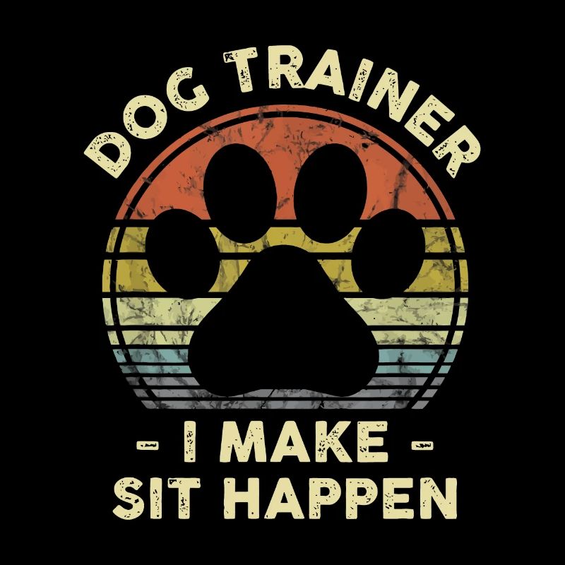 Dog Trainer I Make Sit Happen Funny Pun Gift For A