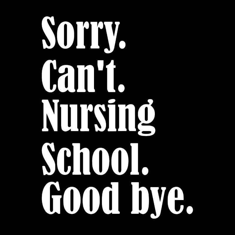Désolé, je ne peux pas, école d’infirmières, future infirmière, infirmière