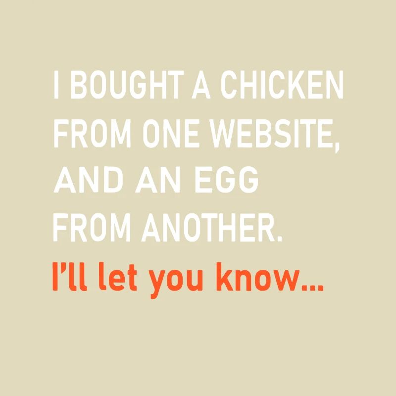 Ich kaufte ein Huhn von einer Website und ein Ei von