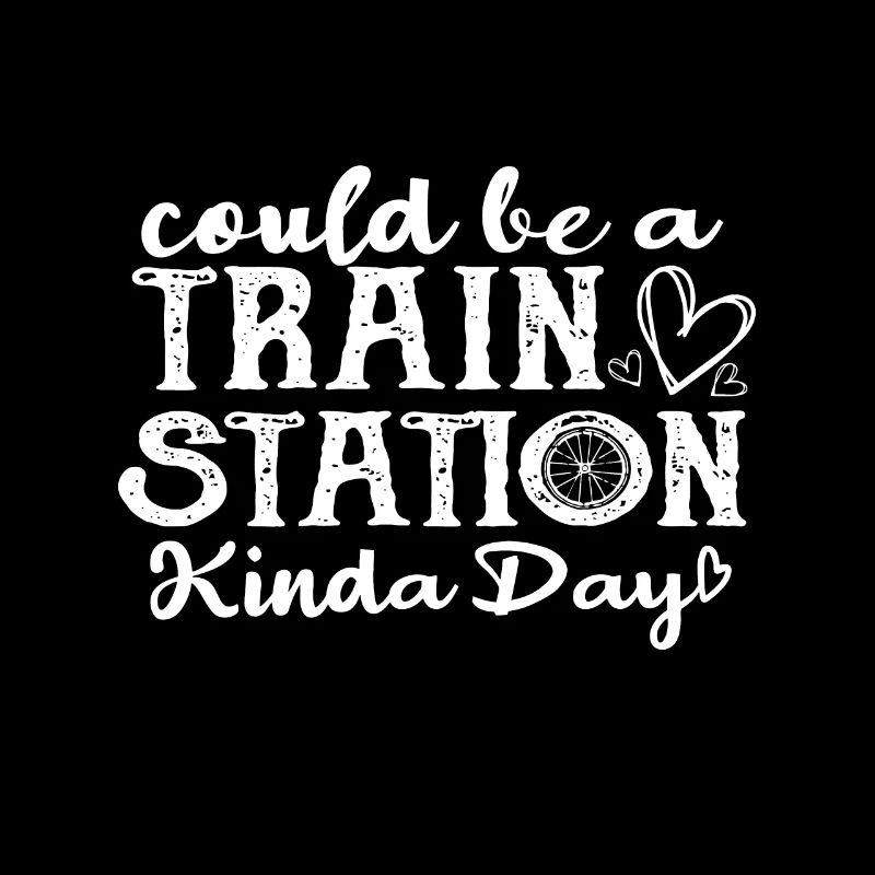Could Be A Train Station Kinda Day