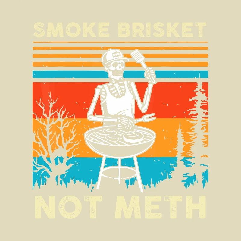 Funny BBQ Skeleton Smoke Brisket Not Meth Grilling