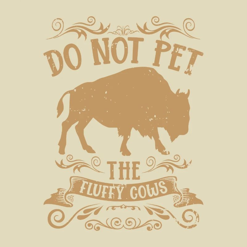 Buffalo Funny Bison Do Not Pet The Fluffy Cows