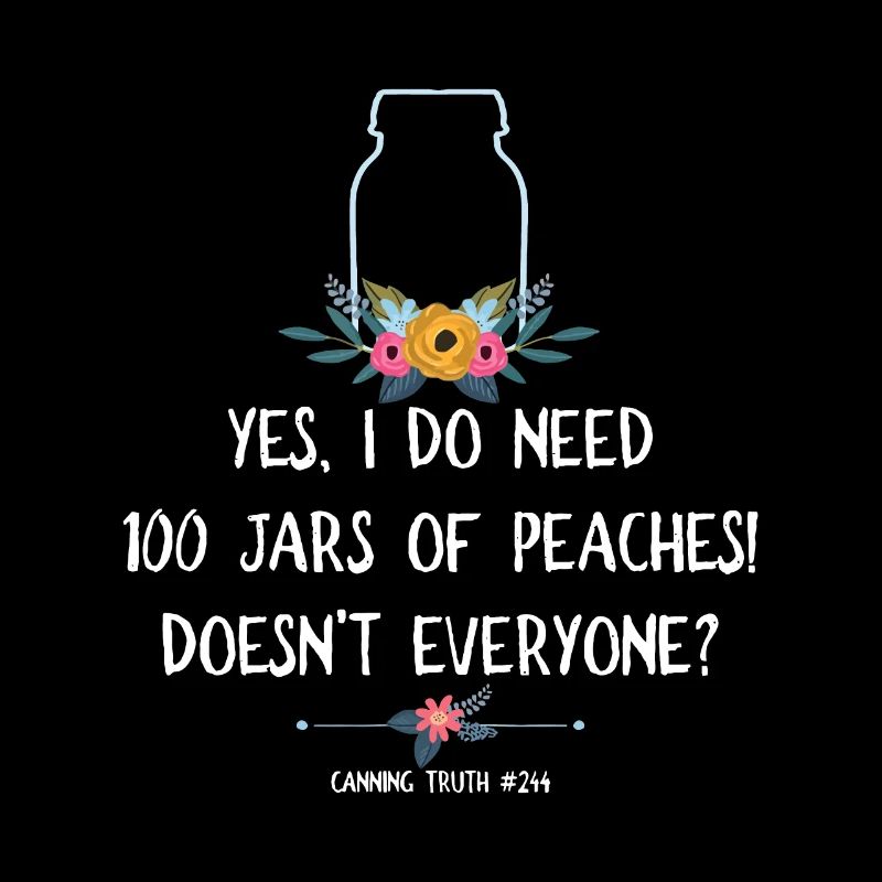 Funny Canning Truth 100 Jars Mason Jar Canner
