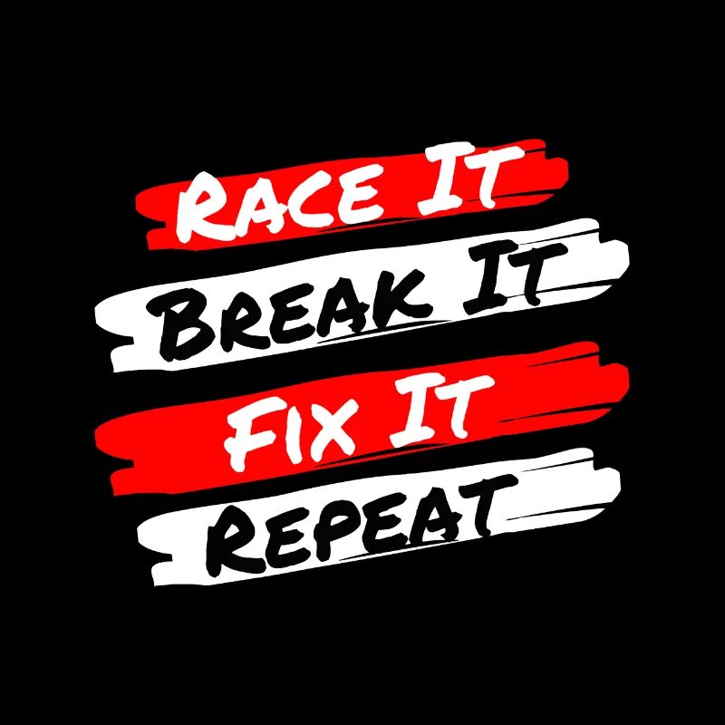 Race It Break It Fix It Repeat - Funny Racecar