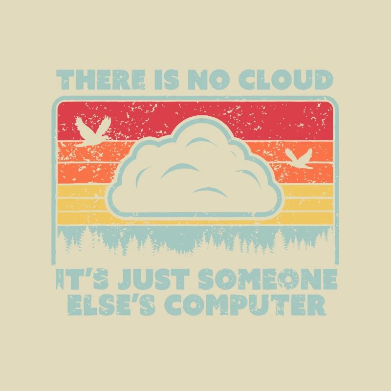 Funny Tech idea. Retro Style There Is No Cloud, Co