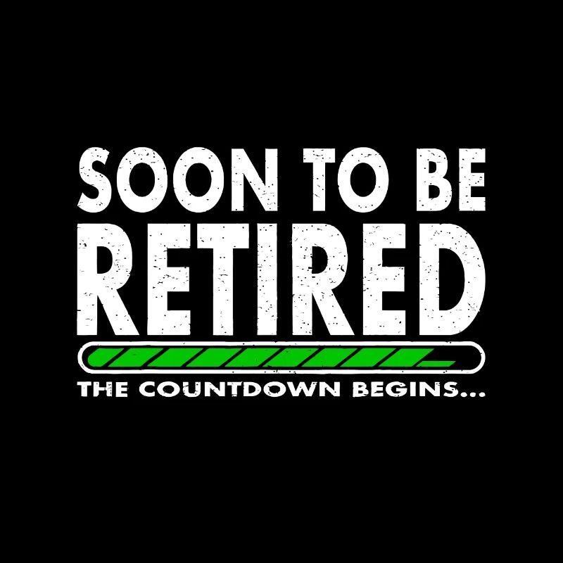 Funny Soon to Be Retired the Countdown Begins forr