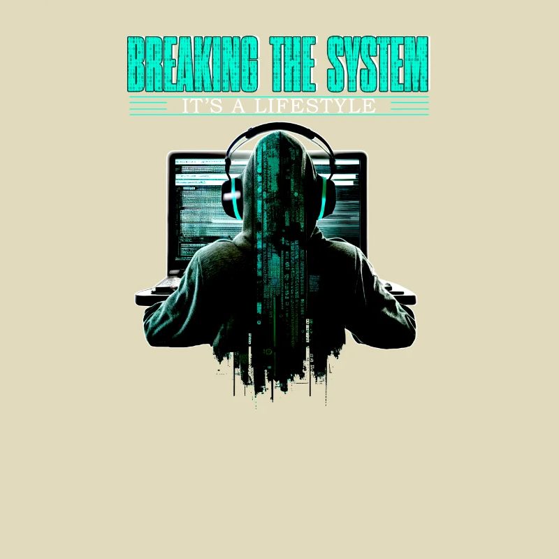 Breaking The System It's A Lifestyle for Coder and