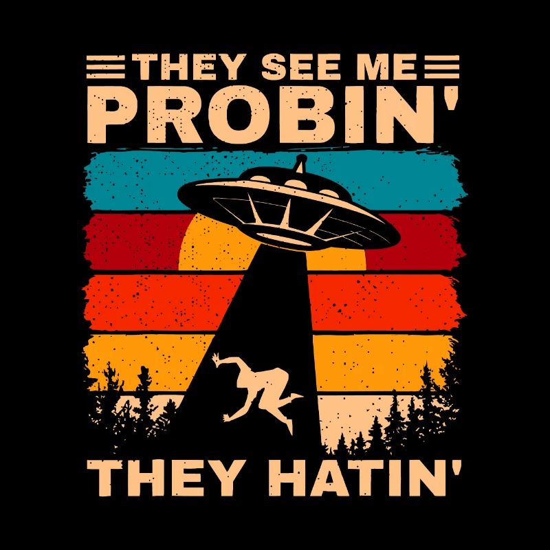 Funny UFO Alien Humor They See Me Probin Abduction