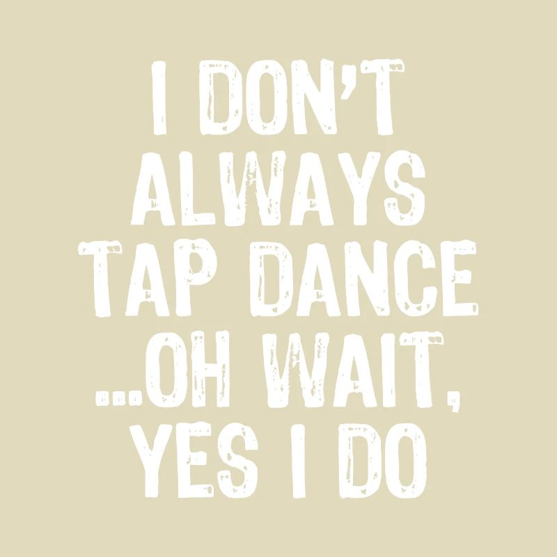 Will Tap Dance For Tacos Funny Dancer Saying Jokec