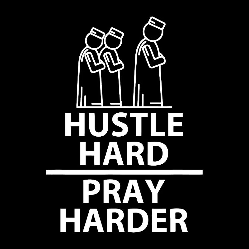 Hustle Hard Pray Islamic Muslim Praying Rel