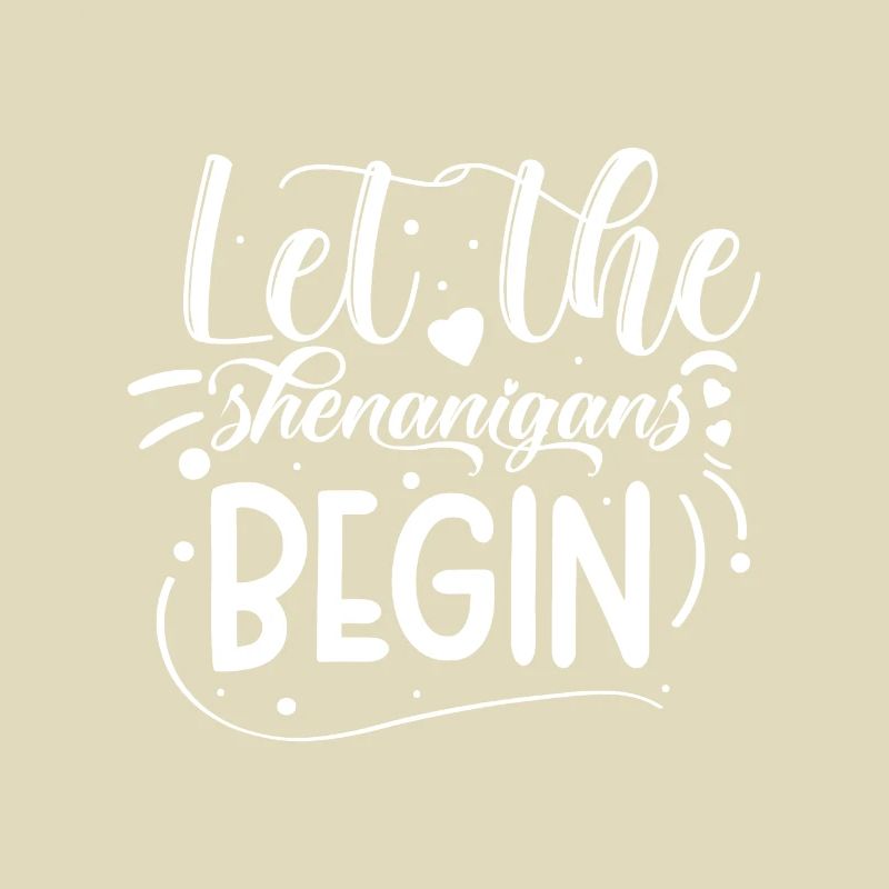 Let The Shenanigans Begin | St Patricks Day