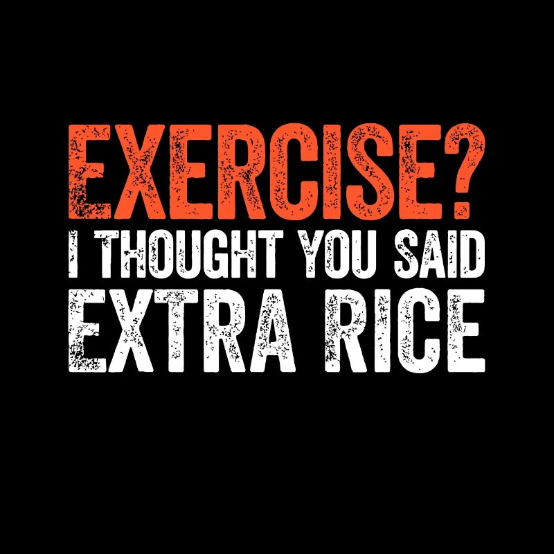 Exercise I Thought You Said Extra Ricesashiminigir