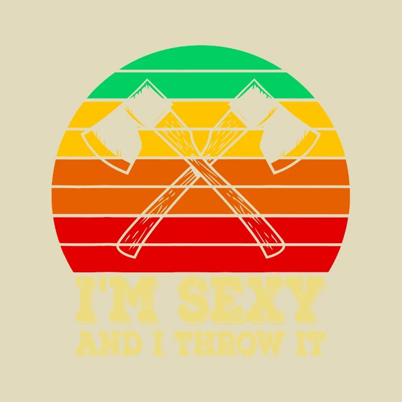 Axtwerfen Ich bin sexy und ich werfe es Ax Throwingax