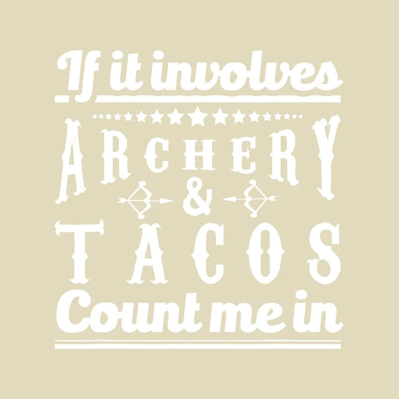 If It Involves Archery & Tacos Count Me In Graphic