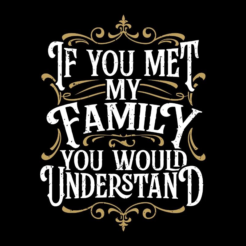 Drôle de famille, si vous rencontriez ma famille, vous comprendriez