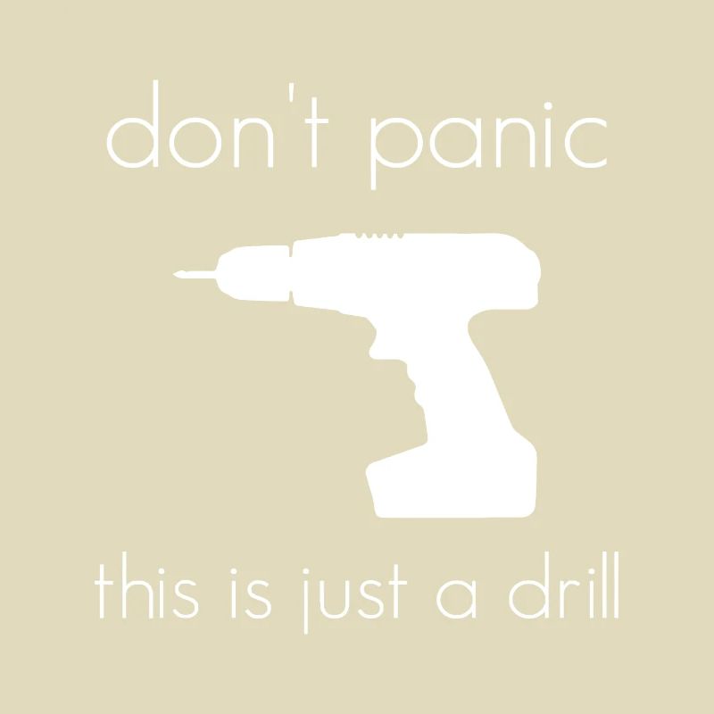 Don't Panic This is Just a Drill