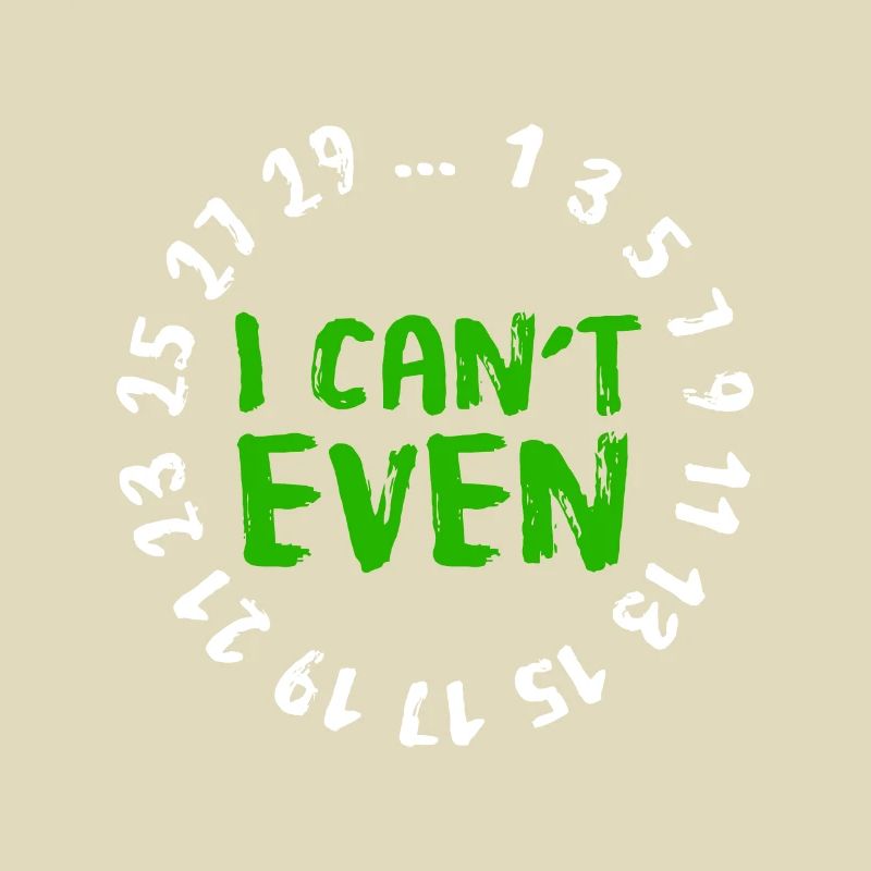 I Can't Even - Funny Math Nerd Science Student Mat