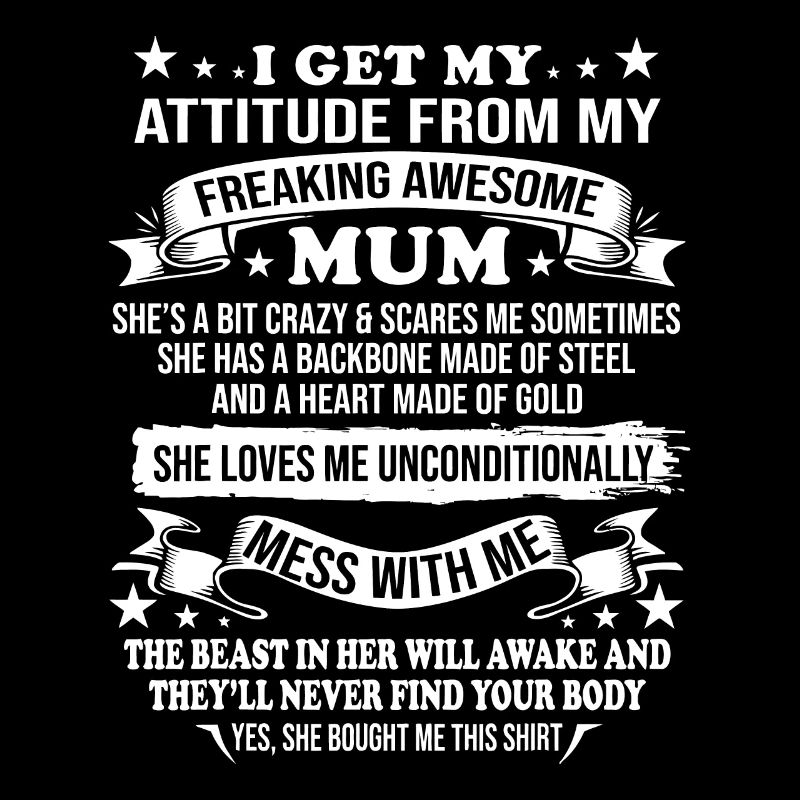 Mothers Day I Get My Attitude From My Freaking Awe